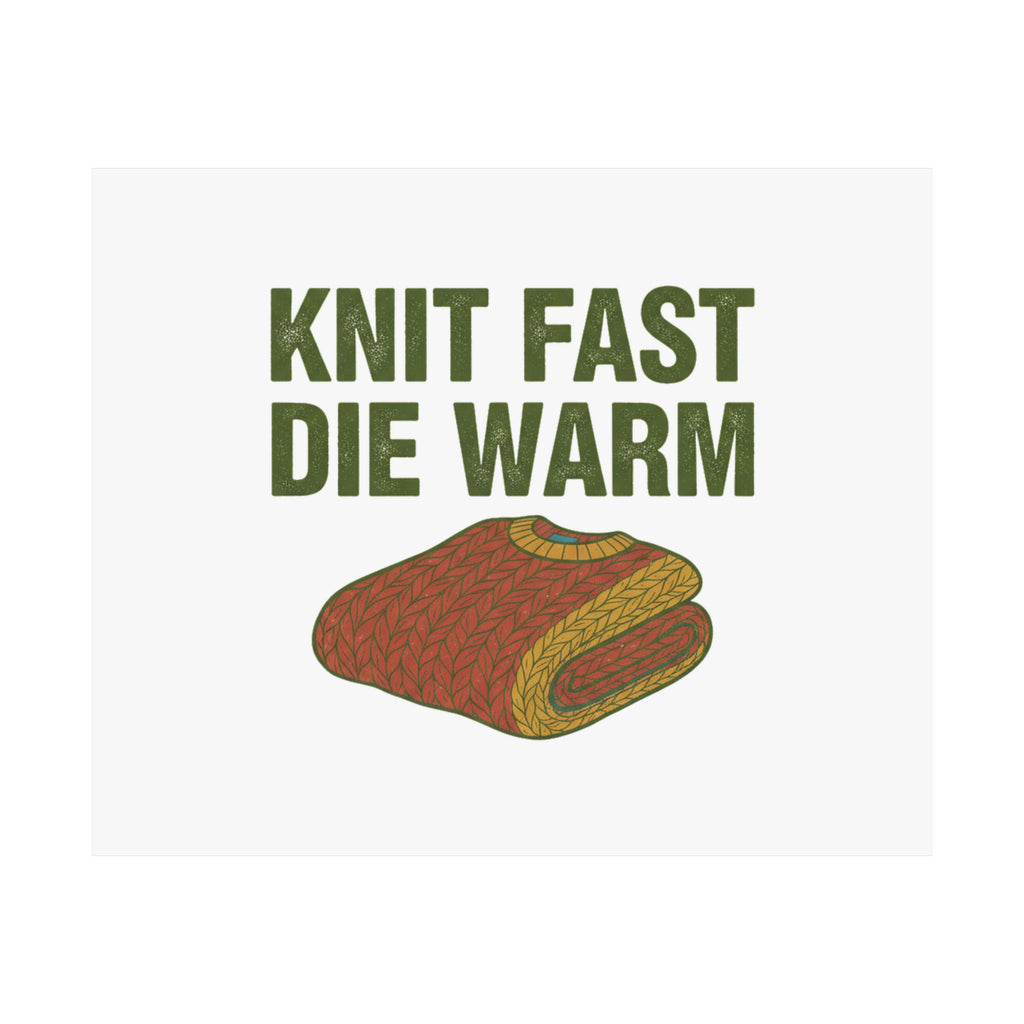 Knit Fast Die Warm Poster