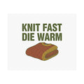 Knit Fast Die Warm Poster