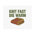 Knit Fast Die Warm Poster