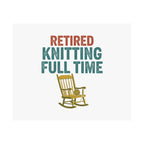 Retired Knitting Fulltime Poster