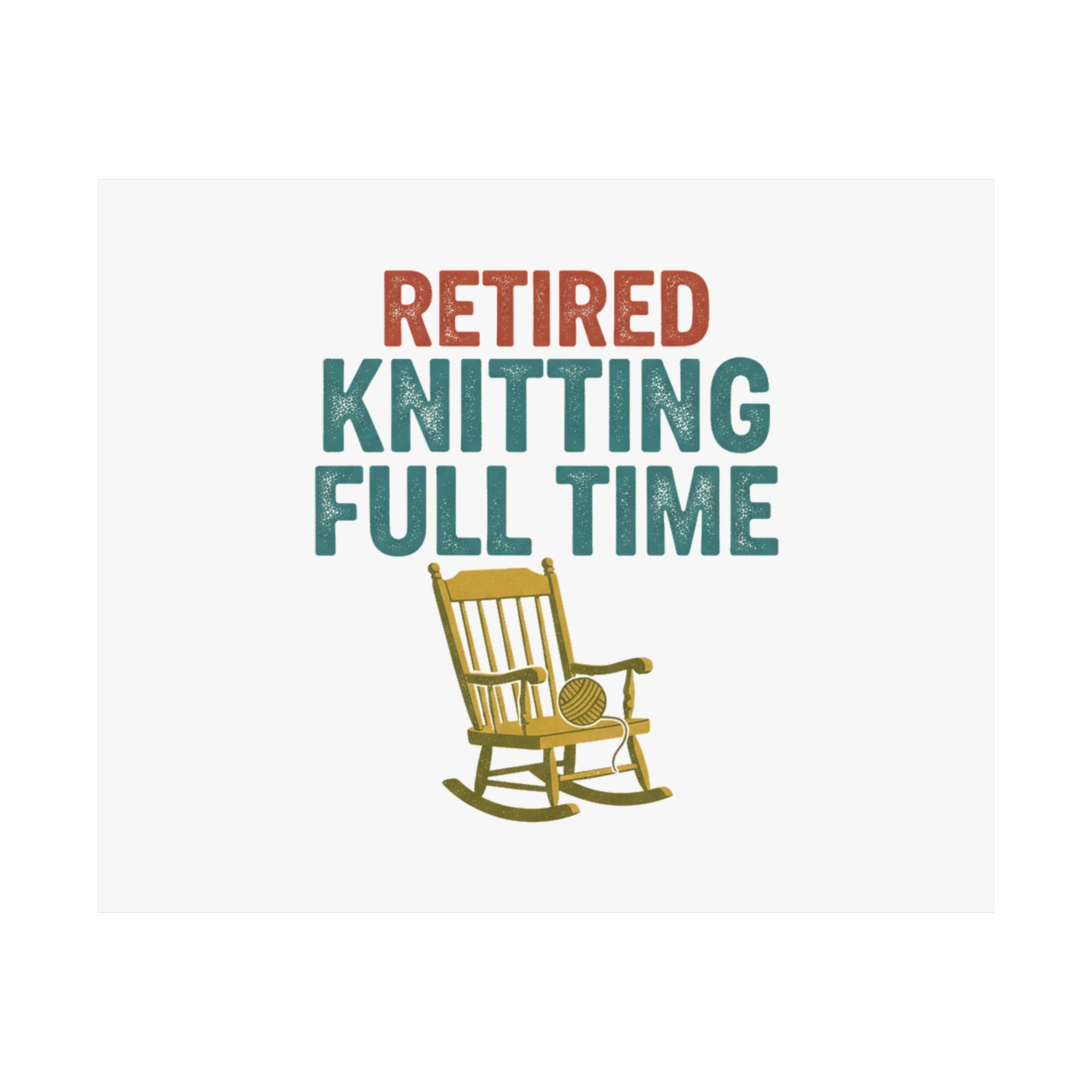 Retired Knitting Fulltime Poster